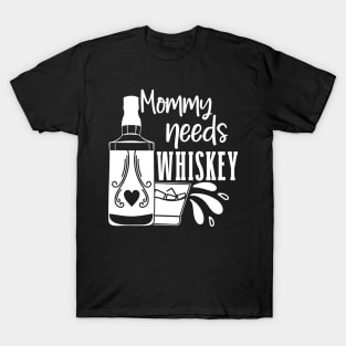 Mommy Needs Whiskey Mothers Day Gift T-Shirt